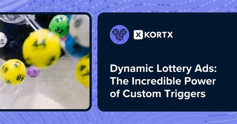 Dynamic Lottery Ads: The Incredible Power of Custom Triggers.